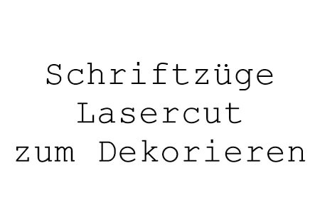 Schriftzüge Lasercut zum Dekorieren