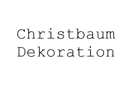 Christbaum - Dekoration